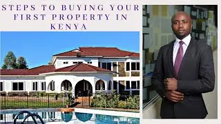 A GUIDE TO PURCHASING YOUR FIRST PROPERTY IN KENYA (AFRICA)