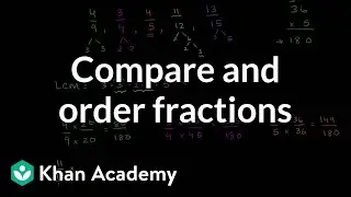 Comparing and ordering fractions | Fractions | Pre-Algebra | Khan Academy