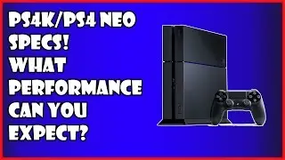 PS4K/PS4 Neo Specifications - What Gaming Performance To Expect?