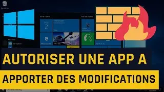 Autoriser une application a apporter des modifications dans Windows 10