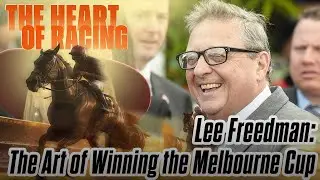 Lee Freedman: The Art of Winning the Melbourne Cup - Heart of Racing Podcast | Wide World of Sports