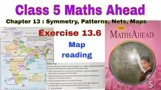 Class 5 Maths Chapter 13.6 | Maths Ahead | Symmetry, Patterns, Sequence, Nets & Maps | CBSE