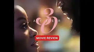 AFTER 30 -MOVIE RECAP #before30 #after30 #nollywood #primevideo #nigeria #africa #movie #moviereview
