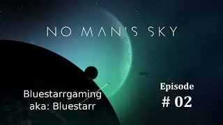 Let's Play No Man's Sky - Episode 02 - First Flight