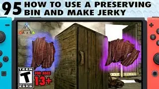 95: How to Use a Preserving Bin and How to Make Jerky in Ark Switch
