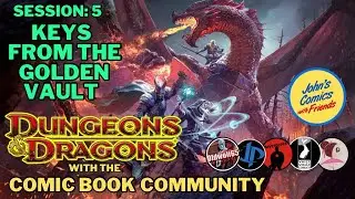 Dungeons and Dragons with the Comic Book Community Keys of the Golden Vault Part 5 Live Stream
