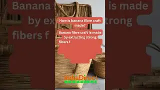 How is Banana Fibre Craft made?
