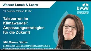 DVGW Wasser Lunch & Learn: Talsperren im Klimawandel Anpassungsstrategien f&uuml;r die Zukunft