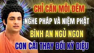 Mỗi Đêm Cha Mẹ Nghe Pháp Niệm Phật: Con Cái Tự Nhiên Ngoan Hơn, Gia Đình Bình An Hơn