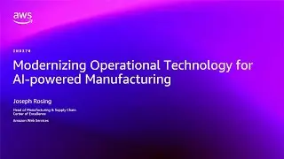 AWS re:Invent 2025 - Modernizing Operational Technology for AI-power Manufacturing (IND370)