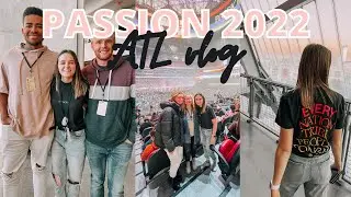 PASSION 2022 VLOG!! ATL
