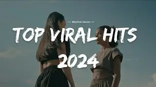 Top hits 2024 playlist ~ Trending music 2024 ~ Best songs 2024 to add to your playlist