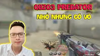 CF Mobile/CF Legends | QBZ03 Predator Nhỏ Nhưng C&oacute; V&otilde; | Mạnh CFM C4