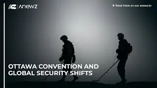 Ottawa Convention and global security shifts