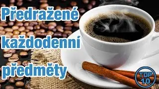 Top 10 Předražen&eacute; každodenn&iacute; předměty