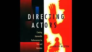 Directing Actors: Creating Memorable Performances for Film and Television by Judith Weston