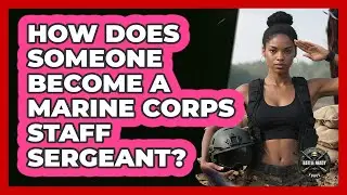 How Does Someone Become A Marine Corps Staff Sergeant? - Battle Ready Force