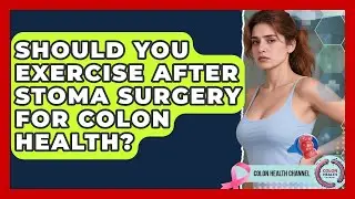 Should You Exercise After Stoma Surgery For Colon Health? - Colon Health Channel