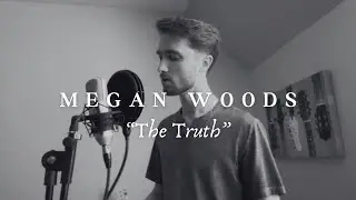Megan Woods - The Truth (Vocal Cover)