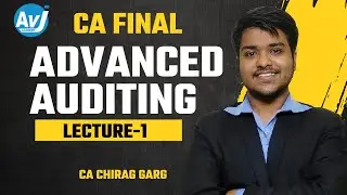 CA Final Advanced Auditing Lecture 1 | CA Chirag Garg | AVJ Academy