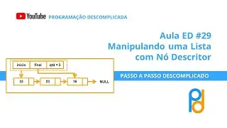 Estrutura de Dados em C | Aula 29 - Manipulando uma Lista com Nó Descritor