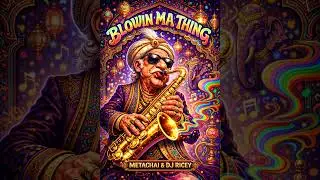 Blowin Ma Thing  Created & produced by Metachai & DJ Ricey
