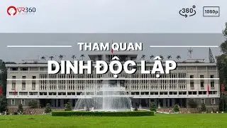 Trải nghiệm tham quan Dinh Độc Lập qua ảnh 360° | VR360