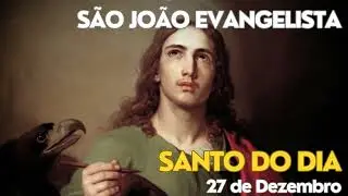 🙏🏻SANTO DO DIA🙏🏻SÃO JOÃO EVANGELISTA: O APÓSTOLO DO AMOR E DA VERDADE DIVINA. 27 de Dezembro