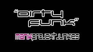Manik (P.junkies) - Dirty Funk AVAILABLE ON BEATPORT.COM