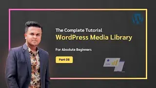 WordPress Media Library: The Complete Tutorial in Bangla - P8 - Code With Kawsar