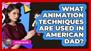 What Animation Techniques Are Used In American Dad?