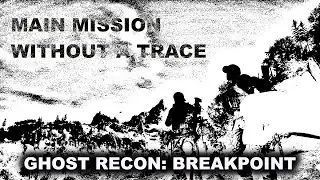 Ghost Recon: Breakpoint - Co-Op Main Mission: Without a Trace