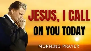 Jesus, I Call on You Today 🙏 | Powerful Morning Prayer for Blessings & Peace