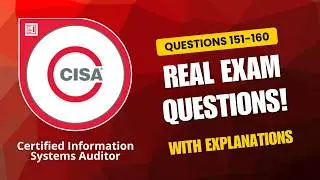 Практические вопросы в стиле экзамена ISACA CISA 2026 | Вопросы 151&ndash;160 (с пояснениями)
