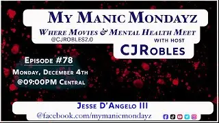 My Manic Mondayz Episode# 78 Jesse D'Angelo III