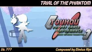 Touhou Puppet Dance Performance Genso Network Connection OST: Trial of the Phantom