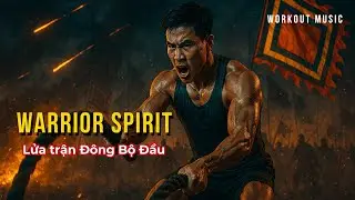 🎵 Epic Vietnam | LỬA TRẬN ĐẦU (Hào Khí Đông Bộ Đầu) | Nhạc Tập Gym Hùng Tráng | 155 BPM