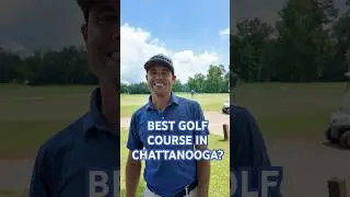 BEST GOLF COURSE IN CHATTANOOGA?