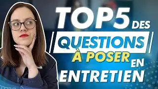 TOP 5 DES QUESTIONS À POSER EN ENTRETIEN D'EMBAUCHE