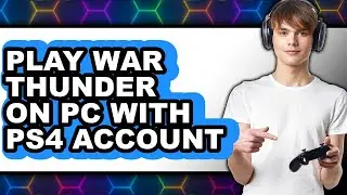 How To Play War Thunder On PC With PS4 Account (Updated)