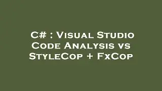 C# : Visual Studio Code Analysis vs StyleCop + FxCop