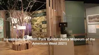 Investigating Griffith Park Exhibit (Autry Museum of the American West 2021)