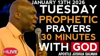 January 13th Tuesday: Prophetic Prayers Before the Enemy Does 30 Min With God Apostle Joshua Selman