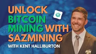How SAZ Mining Makes Bitcoin Mining Easy and Sustainable with CEO Kent Halliburton