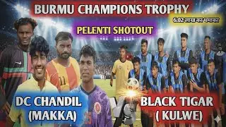 QuaterFinal (Black tigar ( kulwe ) 🆚 Dc chandil  Burmu Champions Trophy 2025 