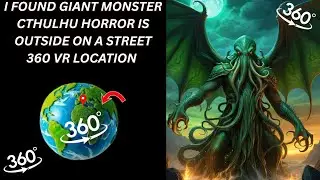 VR 360 I Found Giant Monster Cthulhu Horror Street view location on Google Earth And Google Map #360