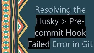 Resolving the Husky   Pre-commit Hook Failed Error in Git