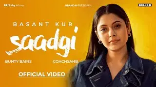 BASANT KUR : SAADGI (Official Video) Bunty Bains | CoachSahb | Navneet Kaur Gill | Punjabi Song 2026