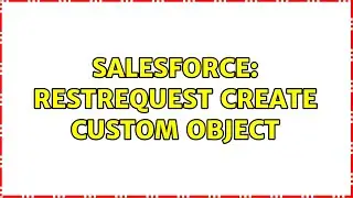 Salesforce: RestRequest Create Custom Object