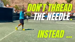 7 Around 7:  SINGLES Shot Choice.  Don't Thread The Needle, Instead ...